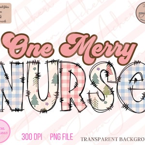 One Merry Nurse Png, Merry Nurse, Nurse Christmas Png, Nurse Png, Christmas Nurse Shirt, Nurse Sublimation, ER Nurse, RN Png, Nurse Vibes,RN