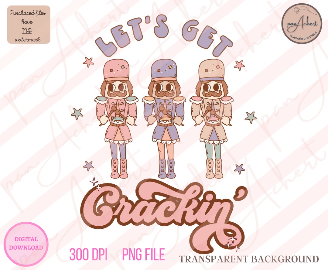 Let's Get Crackin Png, Let's Get Crackin, Nutcracker PNG, Nutcracker