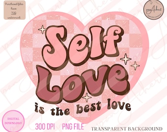 Self Love Is The Best Love Png, Self Love Png, Self Love, Self Love Shirt, Valentines Day PNG, Valentines Day, Valentines PNG, Valentines