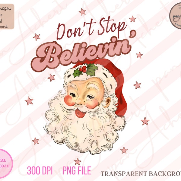Santa Png, Don't Stop Believing PNG, Believe Png, Retro Santa PNG, Christmas Vibes, Merry Christmas Png, Merry Vibes, Retro Christmas, Santa