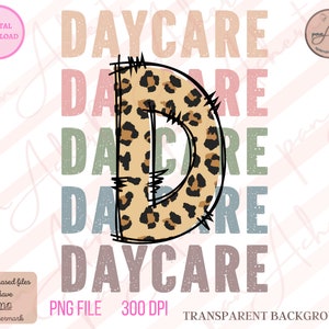 May include: A digital download of a graphic design featuring the word "DAYCARE" in a layered, stacked design. The letter "D" is a large, bold, leopard print design. The background is transparent.