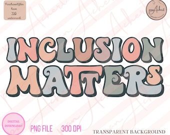 Inclusion Matters Png, Inclusion Matters, Teacher PNG, Special Education Teach Shirts, Autism Awareness, Down Syndrome Awareness, Inclusion