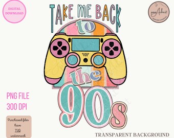 Take Me Back to The 90s Png, Game Controller PNG, 90s PNG, 90's Png for Sublimation, 90s Retro Png, Back to the 90s Png, Distressed 90's Png