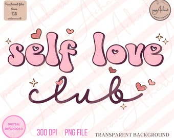 Self Love Club Png, Self Love Club, Self Love Png, Self Love, Self Love Shirt, Valentines Day PNG, Valentines Day, Valentines PNG,Valentines