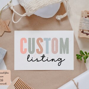 May include: A white card with the text "CUSTOM listing" in colorful, distressed letters. The letters are in shades of pink, blue, green, and orange. The text "listing" is in black cursive.