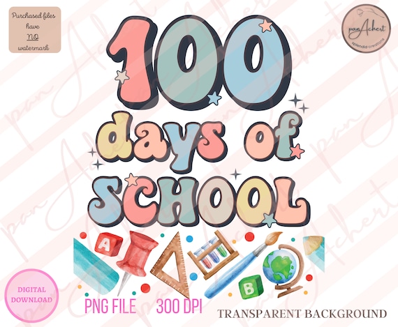 100 Days of School Png, 100 Days PNG, 100th Day Png, 100 Days Sublimation, 100 School Days, 100 Days School Png, 100 Day Teacher,