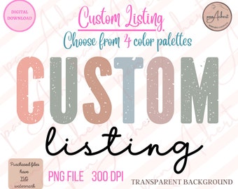 May include: Custom listing graphic with the word "CUSTOM" in large, colorful, distressed letters with a pink, gray, beige, and blue color scheme. The word "listing" is written in cursive script below the word "CUSTOM". The text "Choose from 4 color palettes" is written above the word "CUSTOM". The text "PNG FILE 300 DPI TRANSPARENT BACKGROUND" is written below the word "listing".