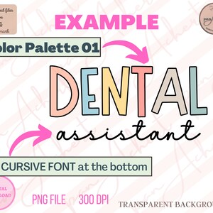 May include: A digital download of a graphic design for a dental assistant. The design features the word "DENTAL" in a colorful block font with a cursive font underneath that says "assistant". The design is on a transparent background.