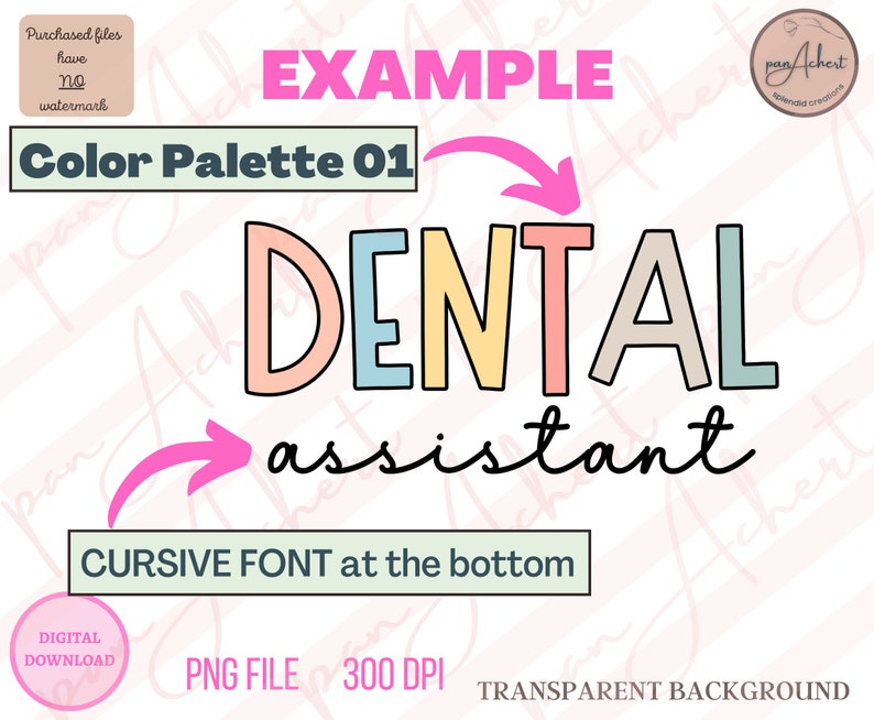 May include: A digital download of a graphic design for a dental assistant. The design features the word "DENTAL" in a colorful block font with a cursive font underneath that says "assistant". The design is on a transparent background.