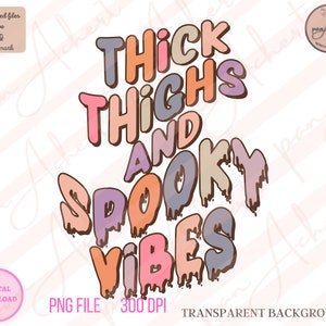 Thick Thighs and Spooky Vibes PNG, Thick Thighs and Spooky Vibes, Halloween Png, Spooky PNG, Fall Png, Halloween, Spooky Vibes PNG, Spooky