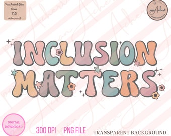 Inclusion Matters Png, Inclusion Matters, Teacher PNG, Special Education Teach Shirts, Autism Awareness, Down Syndrome Awareness, Inclusion
