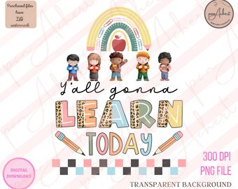 Y'all Gonna Learn Today Png, Y'all Gonna Learn Today, Yall Gonna Learn Today Png, Back To School Png, Teacher Png, Teaching Png, Teacher