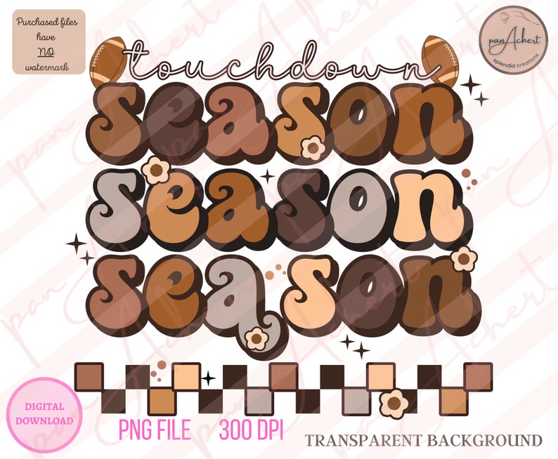 May include: A digital download of a graphic design featuring the text "touchdown season" in a retro style with brown, tan, and beige colors. The design includes footballs and flowers.