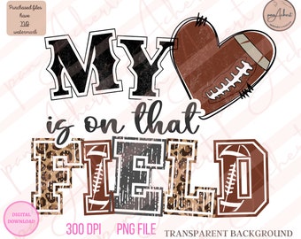 My Heart Is On That Field Football Png, My Heart Is On That Field, My Heart Is On That Field Png, Football Png, Football Mom Png, Sports Png