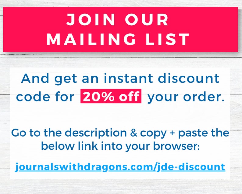 May include: A pink and white sign with the text "JOIN OUR MAILING LIST" in white. The text below reads "And get an instant discount code for 20% off your order. Go to the description & copy + paste the below link into your browser: journalswithdragons.com/jde-discount"
