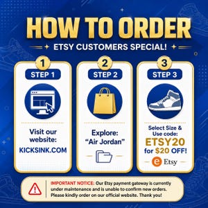 May include: A blue graphic with the text "HOW TO ORDER" and "ETSY CUSTOMERS SPECIAL!". It shows a three-step guide: visit website KICKSINK.COM, explore "Air Jordan", and select size with code ETSY20 for $20 off. An important notice is also included.