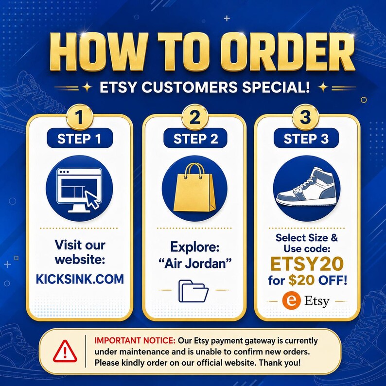 May include: A blue graphic with the text "HOW TO ORDER" and "ETSY CUSTOMERS SPECIAL!". It shows a three-step guide: visit website KICKSINK.COM, explore "Air Jordan", and select size with code ETSY20 for $20 off. An important notice is also included.