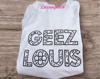 Geez Louis  tee shirt shortsleev , Personalized  Womens Fashion Shirt, Luxury Fashion shirt, unisex monogram shirt, graphic tee shirt unisex
