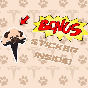 May include: A cartoon pug dog with brown eyes and a black nose is hanging upside down from a black and white Tesla logo. The image has a yellow speech bubble with the word "BONUS" in red letters. The text "STICKER INSIDE!" is written in white letters on a brown background.