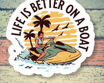 Boating sticker, Life is better on a boat, waterproof vinyl sticker, hydro flask sticker, summer camping sticker, laptop decal