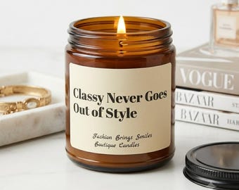 Classy Never Goes Out Of Style Scented Soy Candle | Chic Fashion Gift