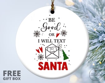 Christmas Ornament, Family Christmas Ornament, 2023 Christmas Ornament, Kids 2023 Christmas Ornament, Keepsake Gift, Be Good I'll Text Santa