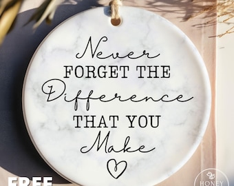 Thank You Gift, Appreciation Gift, Thank You Ornament, Retirement Gift, Never Forget The Difference You Make, Coworker Meaningful Leaving