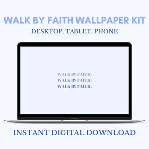 May include: A laptop computer screen displaying a light blue background with the text "WALK BY FAITH." repeated three times. The text is centered on the screen. The laptop is on a white surface. The text "INSTANT DIGITAL DOWNLOAD" is below the laptop.