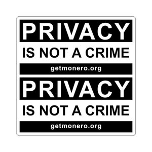 May include: Black and white square sticker with the text "Privacy is not a crime" and the website "getmonero.org" repeated twice.