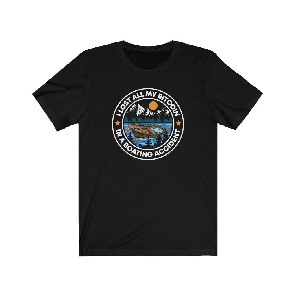 I Lost All My Bitcoin in a Boating Accident T Shirt - Etsy