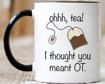 Occupational Therapist, Occupational Therapy Mug, OT Gifts, OT Mug, OT Puns. Two Tone