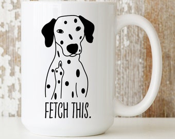 Swear Mug, Dog Owner Mug, Dog Coffee Mug, Funny Dog, Curse Mug, Dalmatians Mug.