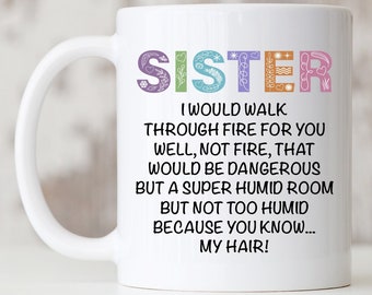 Sister Mug, Perfect Sisters Mug, Sister Birthday, Gifts for Sister, Walk Through Fire. 11oz