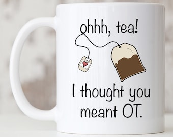 Occupational Therapist, Occupational Therapy Mug, OT Gifts, OT Mug, OT Puns.