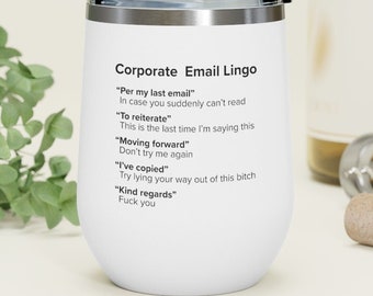 Corporate Email Lingo, Per My Last Email Wine Tumbler. Unique premium quality corporate gift idea.