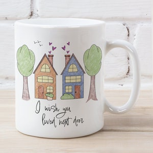 Miss You Gift, I Wish You Lived Next Door Mug, Sister Mug, Bestie Mugs, Mug for Mom, or Long Distance Mug.