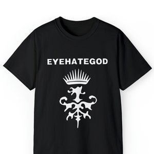 May include: Black t-shirt with a white graphic of a crown and a stylized design with the text "EYEHATEGOD" above it.
