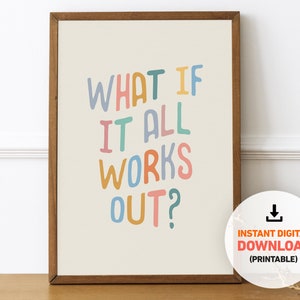 What If It All Works Out, Printable, Poster, Zitat psychische Gesundheit, Selbsthilfe, Motivation, Affirmation, bunt, Wandkunst