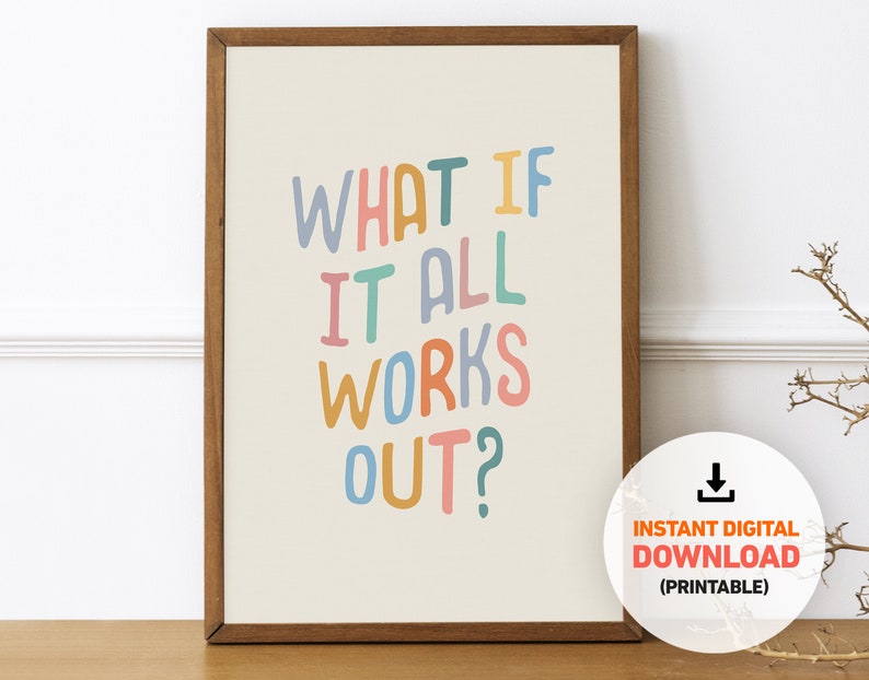 Puede incluir: Una impresi&oacute;n de arte de pared imprimible con el texto "What if it all works out?" en letras coloridas y juguetonas sobre un fondo crema.