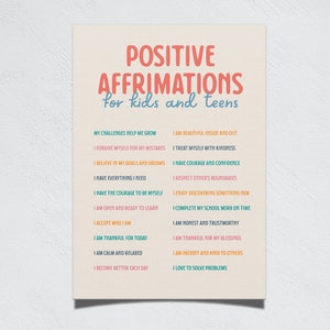 May include: A beige poster with the text "POSITIVE AFFIRMATIONS for kids and teens" in red and blue. The poster lists positive affirmations such as "I am beautiful inside and out" and "I have courage and confidence".