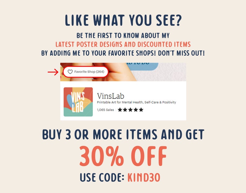 May include: A graphic design for a printable poster that says "VinsLab" and "Printable Art for Mental Health, Self-Care & Positivity". The poster has a red, yellow, and blue color scheme. The graphic also includes a five-star rating and the text "1,065 Sales". The graphic is surrounded by a white border. The text "BUY 3 OR MORE ITEMS AND GET 30% OFF USE CODE: KIND30" is in large, bold, red letters.