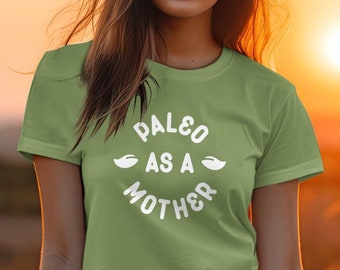 Paleo Mom Shirt, Healthy Diet Shirt, Mom Shirt, Mothers Day Tshirt, Plant Based Tee, Plant Mom, As a Mother Tshirt