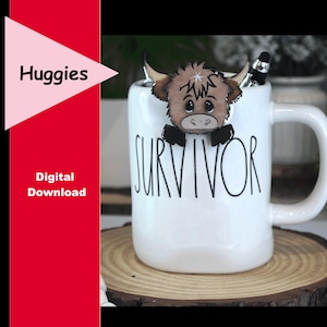 May include: A white ceramic mug with the word "SURVIVOR" printed on it. A cartoon Highland cow adorns the mug's rim. The image also includes the text "Huggies" and "Digital Download" on a red and white background.