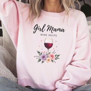 Girl Mama Sweatshirt, Wine Helps Crewneck with Floral Design, Funny Mom Life Pullover, Girl Mom Gift, Sarcastic Cozy Mama Sweatshirt Gift
