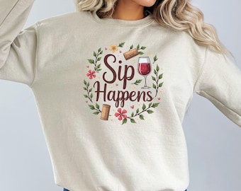 Sip Happens Sweatshirt, Funny Wine Lover Crewneck, Cozy Drinking Shirt, Wine Gift for Her, Girls Night Sweatshirt, Wine Humor Top