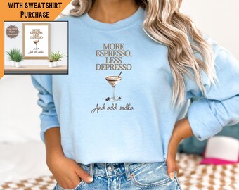 Espresso Martini Sweatshirt, Espresso tShirt, Espresso Martini, Espresso Martini Top, Tini Time, Martini Lover Gift, Martini Sweatshirt Gift