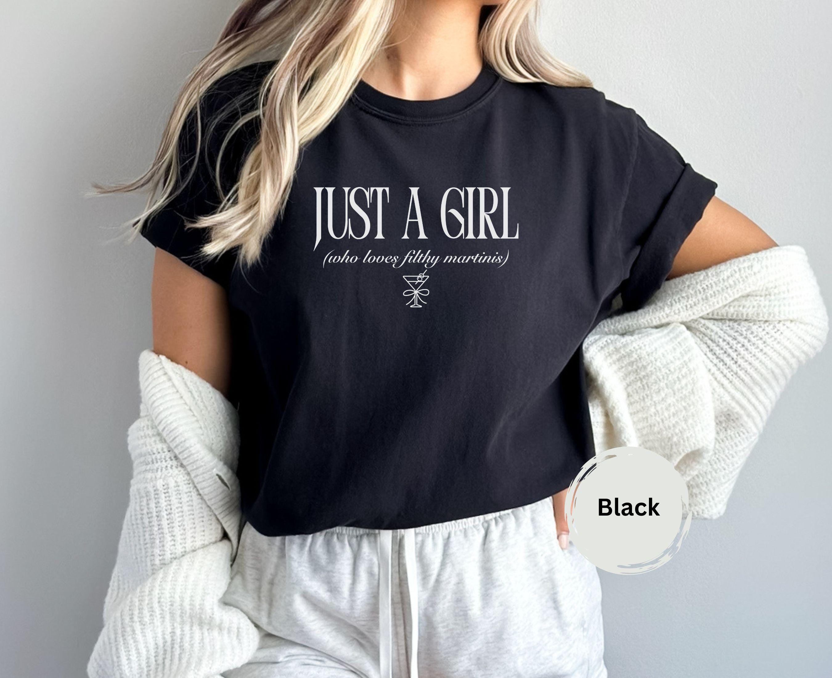 Just a Girl who Loves Filthy Martinis Shirt, Dirty Martini Shirt, Comfort Colors, Martini Lover Gift, Funny Gift for Wife, Martini Shirt