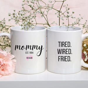 Personalized Mommy Mug, Funny Mommy Gift, Tired Wired Fried Mug, Exhausted Mom Coffee Cup, Custom Mommy Est Mug, Motherhood Humor Gift