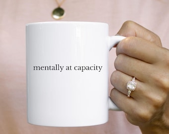 Mug mentalement à pleine capacité, tasse à café sarcastique drôle, cadeau d'humour au travail qui se rapporte, tasse citation impertinente pour femme, tasse de bureau humour burn-out