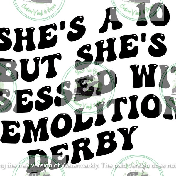 She's obsessed with demo derby svg